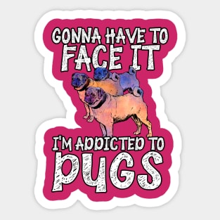 Addicted to Pugs Sticker